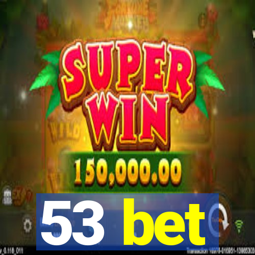 53 bet