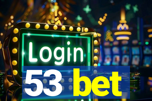 53 bet
