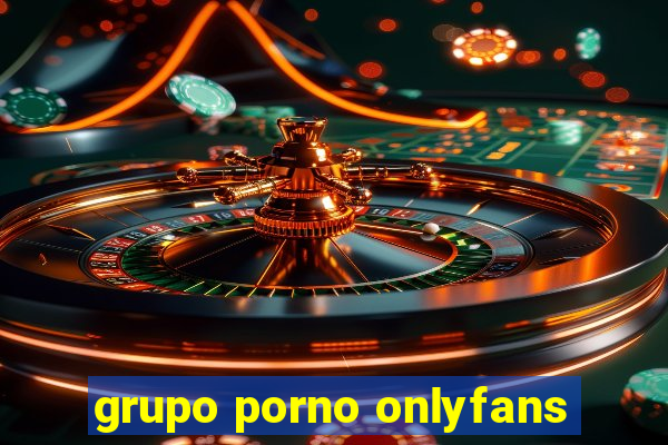 grupo porno onlyfans