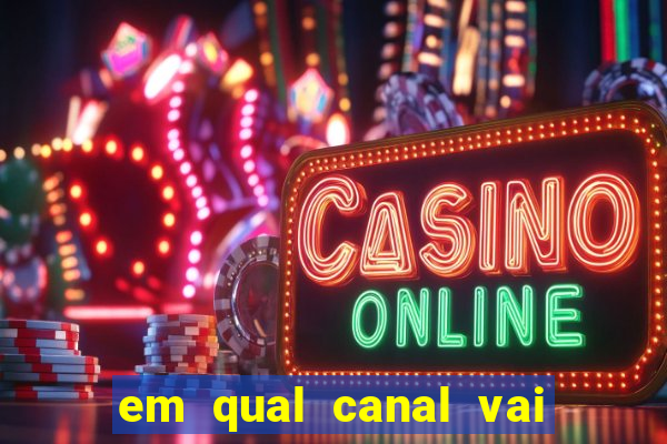 em qual canal vai passar o jogo do inter hoje