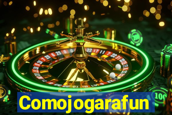 Comojogarafun