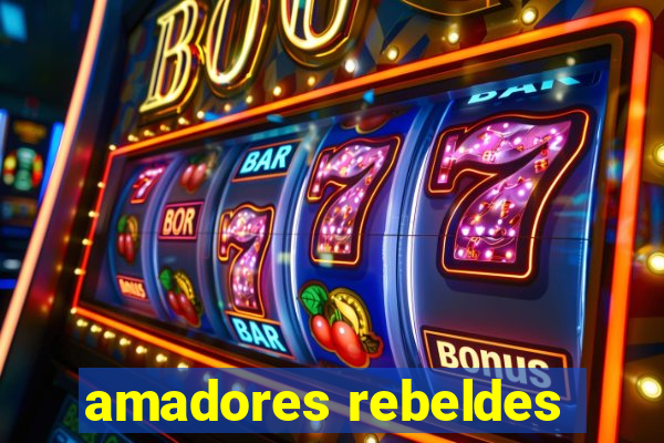 amadores rebeldes