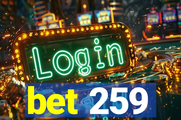 bet 259