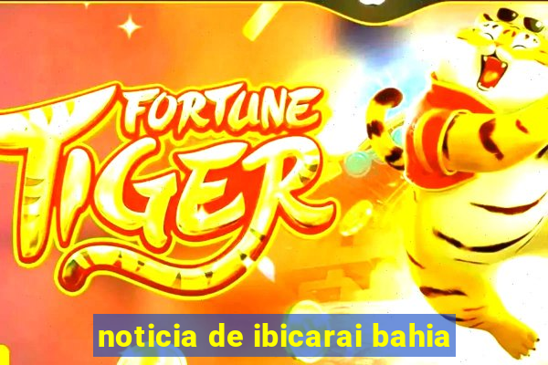 noticia de ibicarai bahia