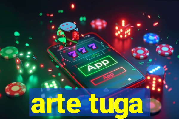 arte tuga