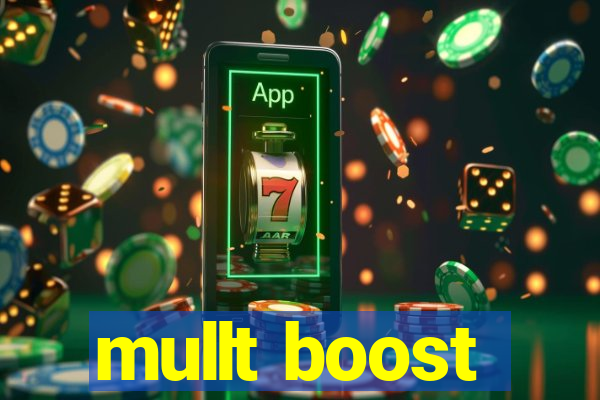 mullt boost