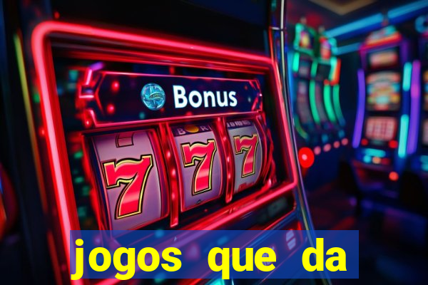 jogos que da dinheiro de verdade sem depositar