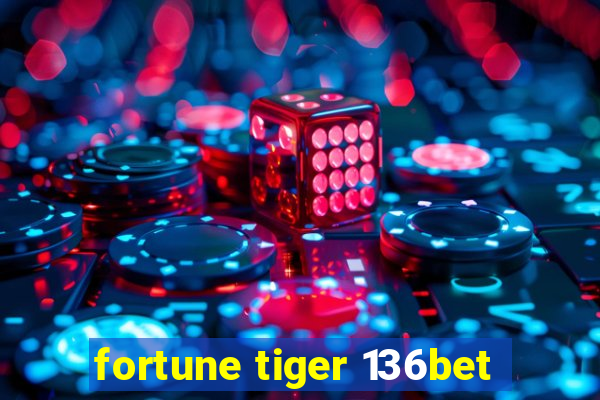 fortune tiger 136bet