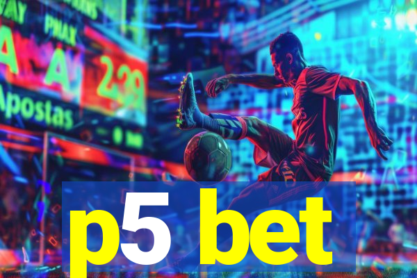 p5 bet
