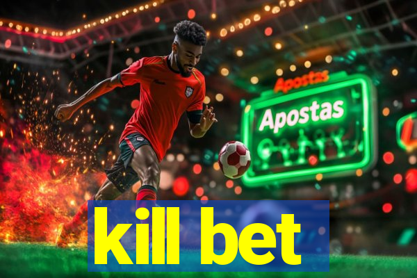 kill bet