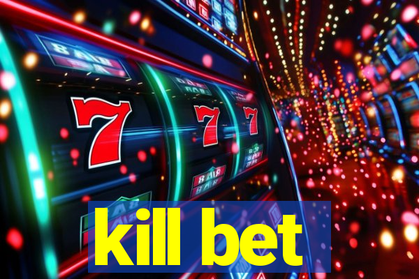 kill bet
