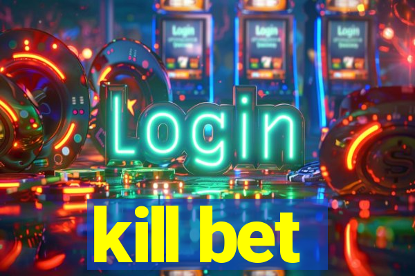 kill bet