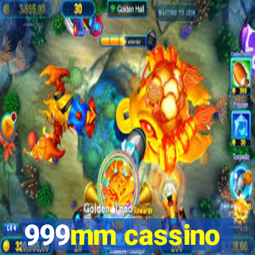 999mm cassino