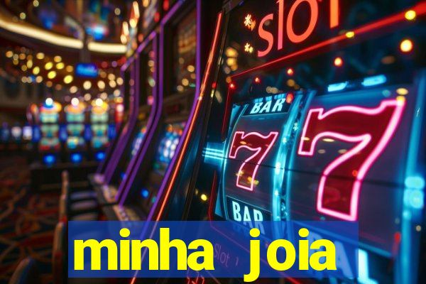 minha joia significado minha joia giria