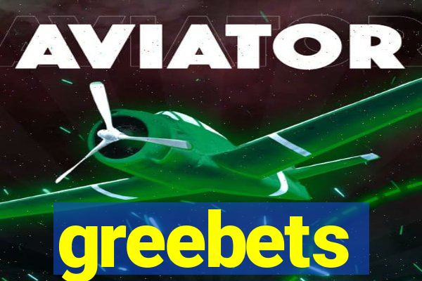 greebets