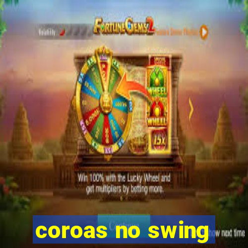 coroas no swing