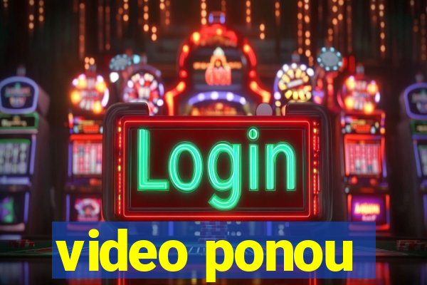 video ponou