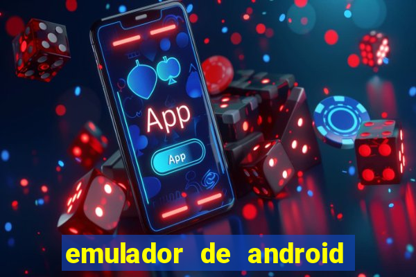 emulador de android para pc fraco