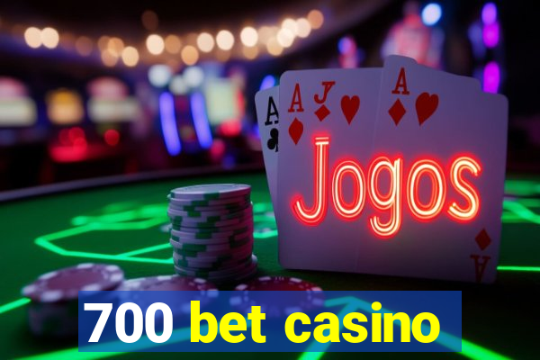 700 bet casino