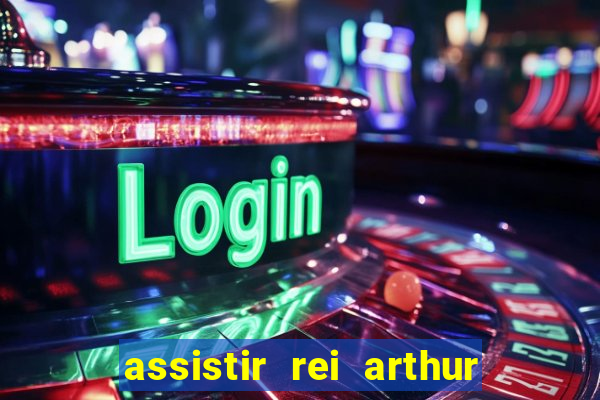 assistir rei arthur 2004 dublado