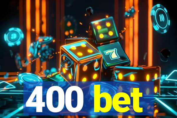 400 bet