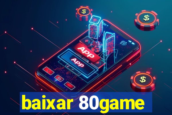 baixar 80game