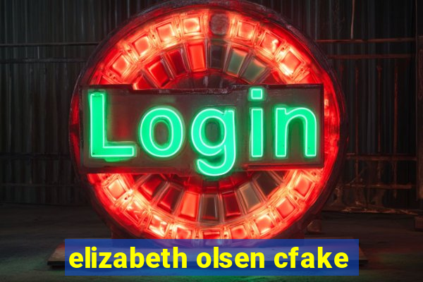 elizabeth olsen cfake