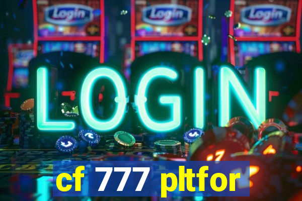 cf 777 pltfor