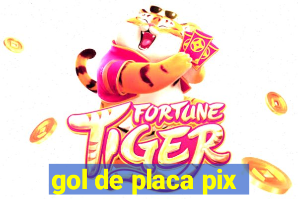 gol de placa pix