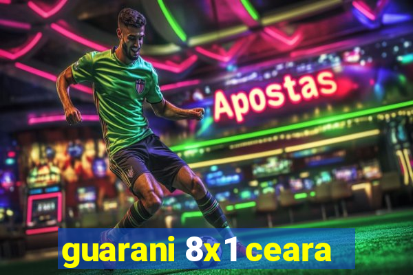 guarani 8x1 ceara