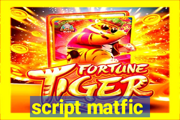 script matfic