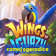 comojogarodice