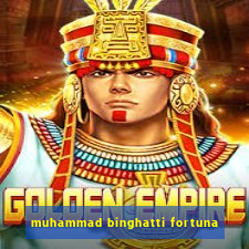 muhammad binghatti fortuna