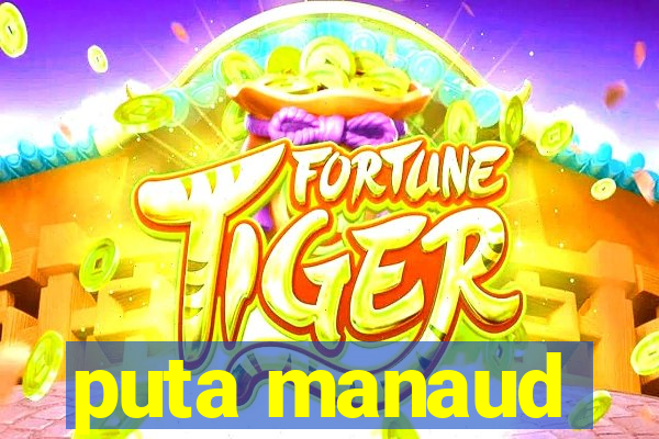 puta manaud