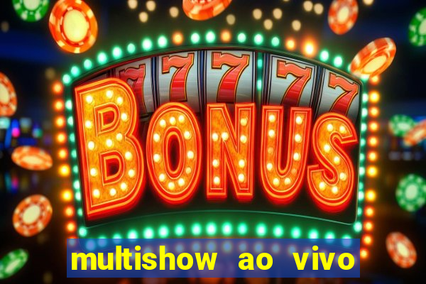 multishow ao vivo gratis online