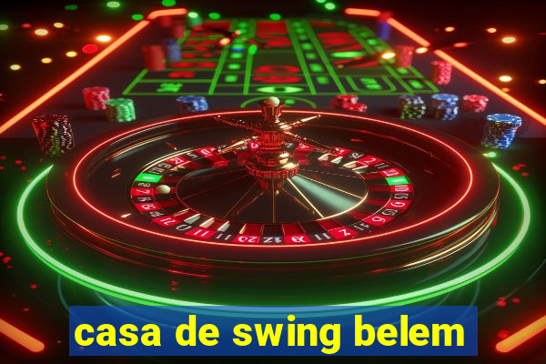 casa de swing belem