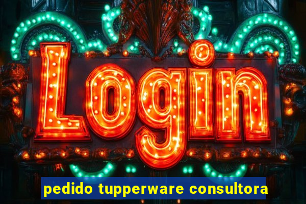 pedido tupperware consultora