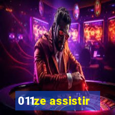 011ze assistir