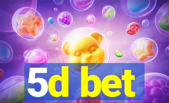 5d bet