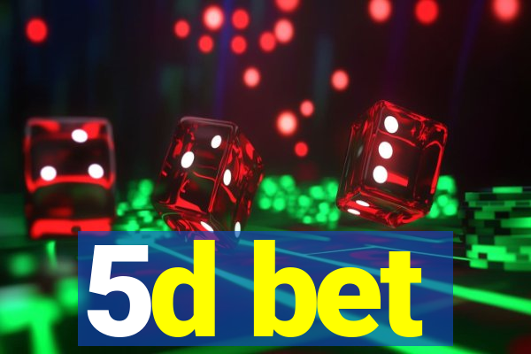 5d bet