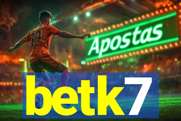 betk7