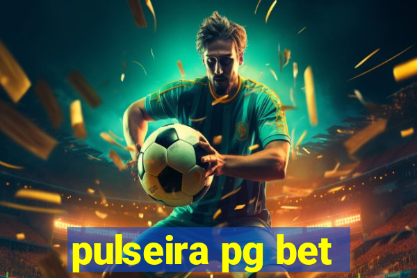 pulseira pg bet