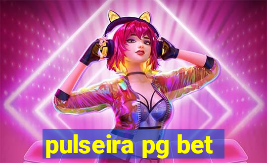 pulseira pg bet
