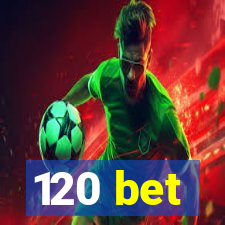 120 bet