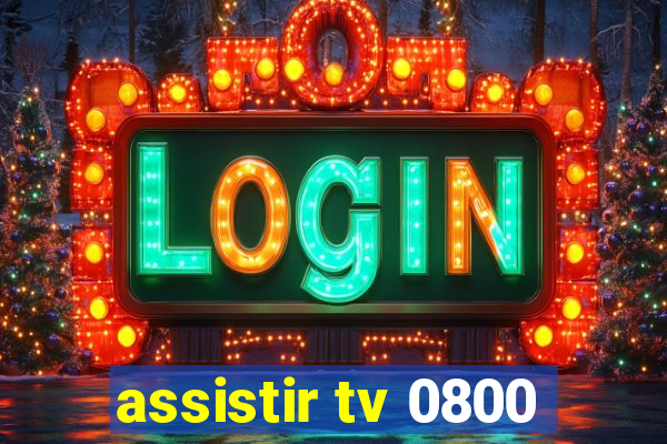 assistir tv 0800