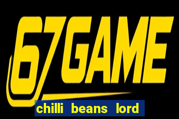 chilli beans lord of the rings