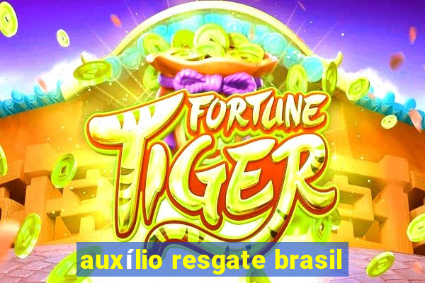 auxílio resgate brasil