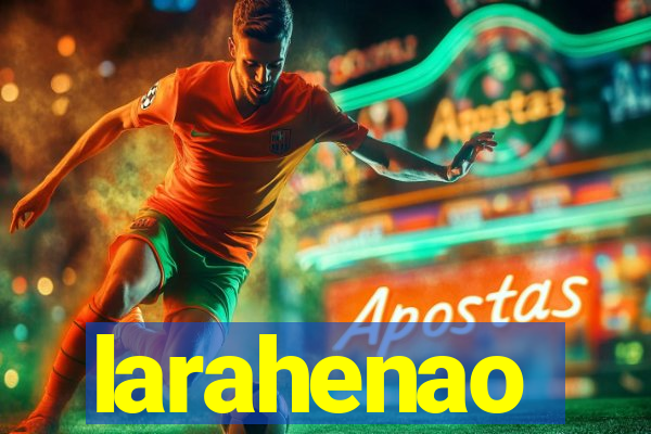 larahenao