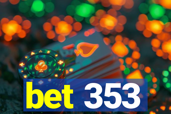bet 353