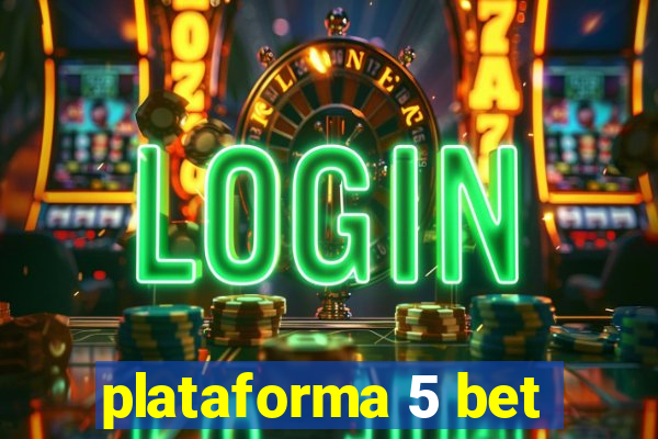 plataforma 5 bet